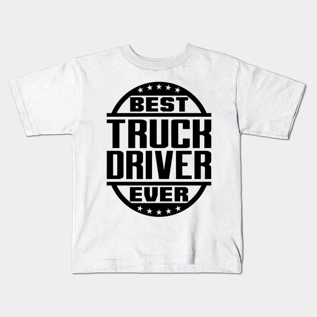 Best Truck Driver Ever Kids T-Shirt by colorsplash